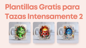 Plantillas Gratis para Tazas Intensamente 2